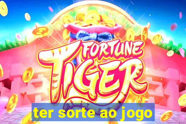 ter sorte ao jogo